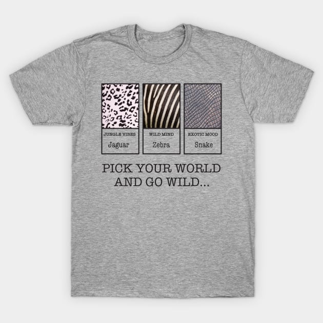 Pick your WORLD and go WILD T-Shirt by Kaspiera